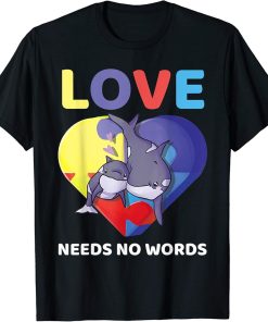 Love Needs No Words Autism Awareness Orca Killer Whale Cute T-Shirt